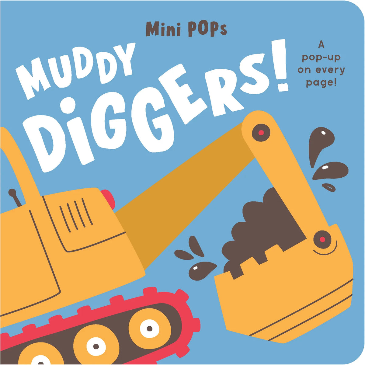 Mini Pops Pop up Board Book- Muddy Diggers!